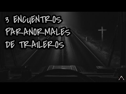 3 encuentros PARANORMALES  de traileros