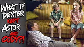 What If Dexter Kept Astor and Cody?