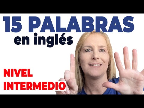 15 PALABRAS en INGLES que TODO Estudiante de Nivel INTERMEDIO Debería Saber