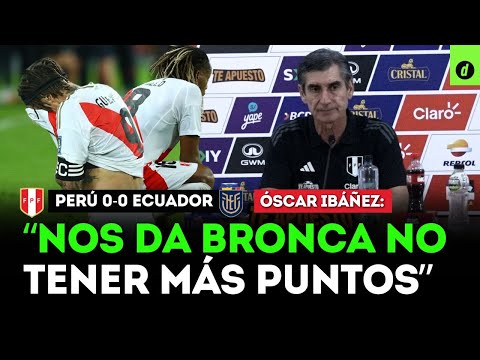 "TRISTE POR EL RESULTADO": CONFERENCIA DE PRENSA de ÓSCAR IBÁÑEZ tras el PERÚ 0-0 ECUADOR | Depor