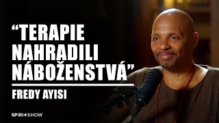 "Moderné terapie nahradili náboženstvá." | Fredy Ayisi | SPIRIT SHOW #25