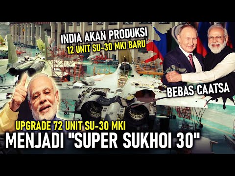 BEBAS SANKSI ! INDIA LANJUT PRODUKSI 12 SU-30 MKI & UPGRADE 72 UNIT KE SUPER SUKHOI 30 DI DLM NEGERI