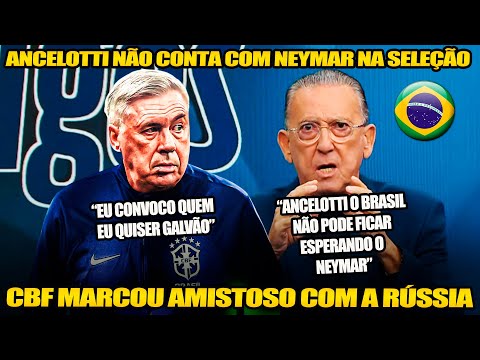 GALVÃO BUENO FALOU O QUE NINGUEM TEVE CORAGEM SOBRE ANCELOTTI NA SELEÇAO "NEYMAR NÃO PODE SER O.."