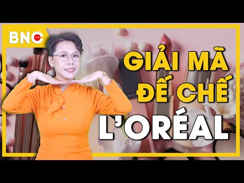 Giải mã thế giới: Sự trỗi dậy của đế chế mỹ phẩm L'Oréal và chiến lược kinh doanh tài ba