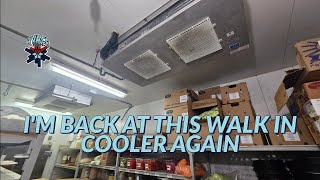 I'M BACK AT THIS WALK IN COOLER AGAIN
