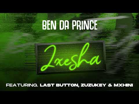 Ixesha - Ben Da Prince Feat. LastButton, Zuzukey & MXHINI