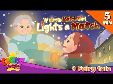 If Little Match Girl Lights a Match+ More Fairy Tales| The Little Match girl |English Song and Story