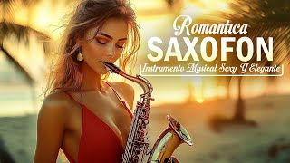 TOP 50 MÚSICA ROMÁNTICA DE  SAXOFON  INSPIRADORA - Instrumento Musical Sexy Y Elegante
