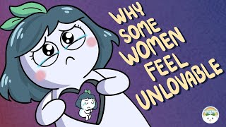 Why Some Women Feel Unlovable [Full]
