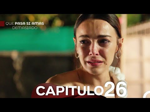 Qué Pasa Si Amas Demasiado Capitulo 26 (Doblado En Español)