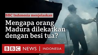 Mengapa orang Madura dilekatkan dengan besi tua dan pencurian besi? - BBC News Indonesia