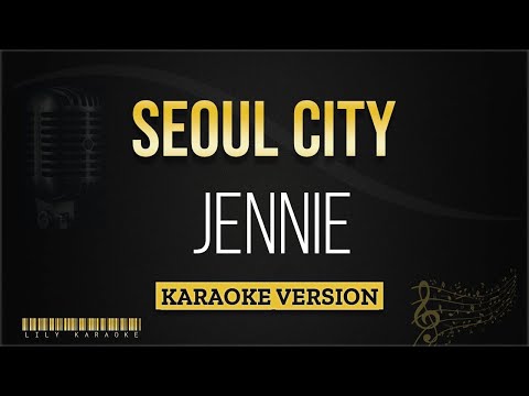 JENNIE – Seoul City (Karaoke Version)