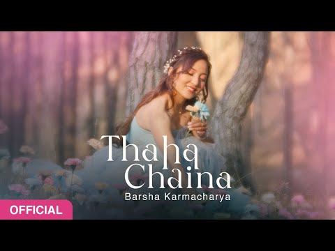 Thaha Chaina - Barsha Karmacharya [ OFFICIAL MUSIC VIDEO - 2023]