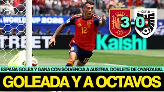 ESPAÑA GOLEA 3-0, CONVENCE ANTE AUSTRIA Y YA ESTÁ EN OCTAVOS | PARTIDO NOTABLE Y DESPEJA DUDAS