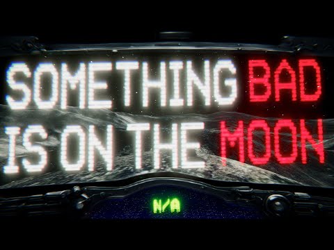 SOMEHING BAD IS ON THE MOON