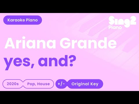 Ariana Grande – yes, and? (Piano Karaoke)