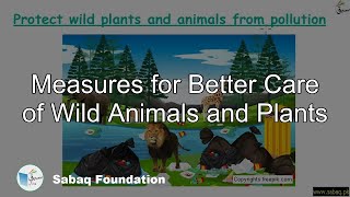 Measures for Better Care of Wild Animals and Plants