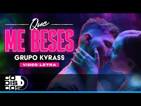 Que Me Beses, Grupo Kvrass - Video Letra