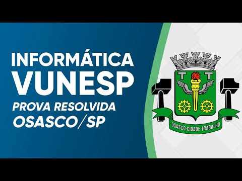 INFORMÁTICA VUNESP 2024 - PROVA RESOLVIDA - PREFEITURA DE OSASCO