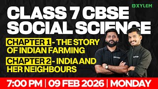 Class 7 CBSE Social Science | The Story of Indian Farming / India and Her Neighbours | Xylem Class 7