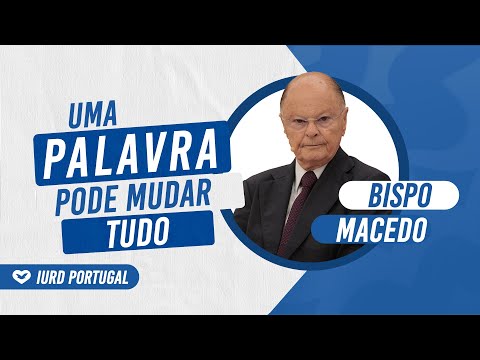 UMA PALAVRA PODE MUDAR TUDO - BISPO MACEDO
