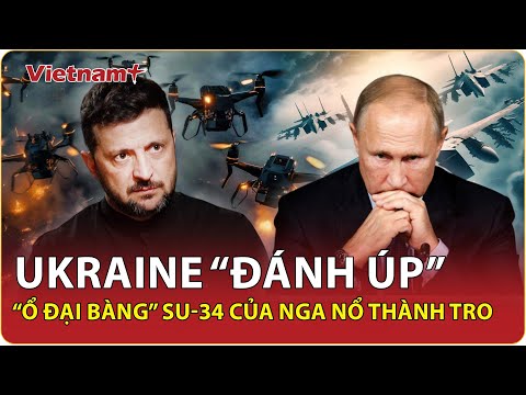 Ukraine ra đòn “xé nát” bầu trời,“ổ đại bàng” của Nga tan hoang, Su-34 và MiG-31 cháy rụi từng chiếc