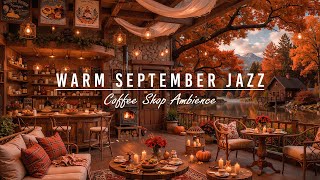 Stress Relief with Warm September Jazz Music 🍂 Cozy Fall Coffee Shop Ambience ~ Relaxing Jazz Music