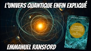 « L’Univers quantique enfin expliqué » avec Emmanuel Ransford
