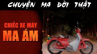 [TẬP 2311] Chuyện Ma Có Thật : CHIẾC XE MÁY MA ÁM