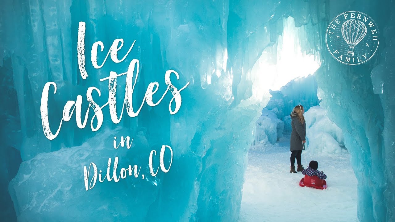 ICE CASTLES - In Dillon Colorado! - Fernweh Chronicles