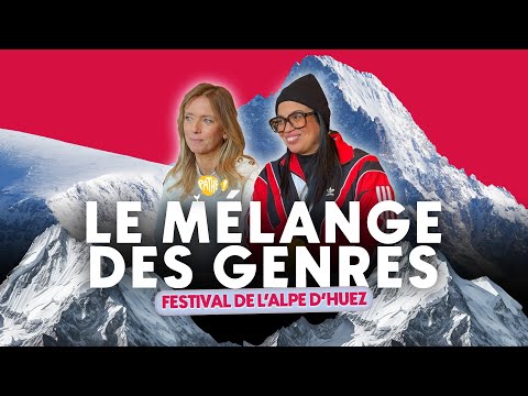 L'ALPE D'HUEZ 2025 - LE MÉLANGE DES GENRES (Léa Drucker & Melha Bedia)