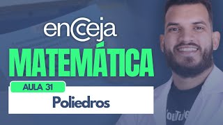 Encceja 2024 | Poliedros - CURSO DE MATEMÁTICA - Aula 31