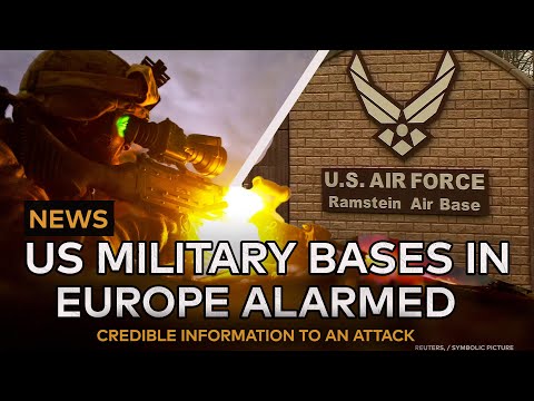 NEWS: US Military bases in Europe receive information on possible terror attack - What we know