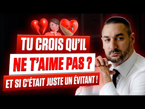 Tu crois qu’il ne t’aime pas ? En réalité, il est évitant…