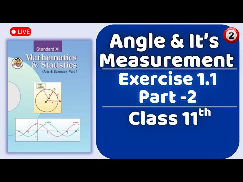 Angles and It's Measurement Exercise 1.1 Part - 2 Class 11th Maharashtra Board New Syllabus