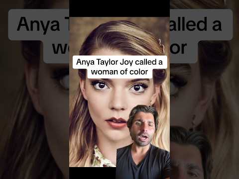 Anya Taylor Joy called woman of color