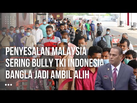 Penyesalan Malaysia Sering Bully TKI, Bangladesh Mulai Jadi Ambil Alih Malaysia