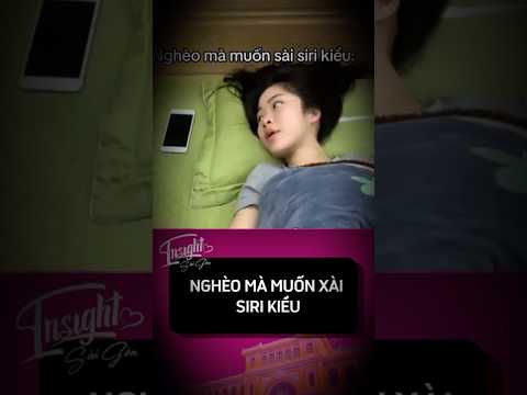 Nghèo mà muốn sài siri kiểu