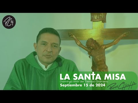 Padre Chucho - La Santa Misa (Domingo 15 de  de Septiembre)