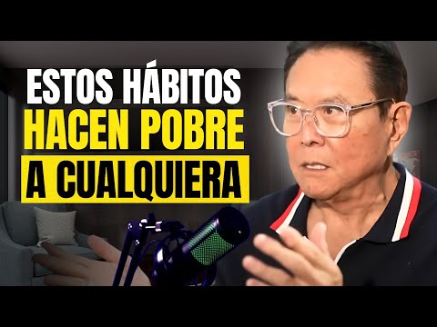 ¡Si tienes estos "10 Hábitos" de POBREZA, elimínalos o NUNCA serás RICO! – Robert Kiyosaki