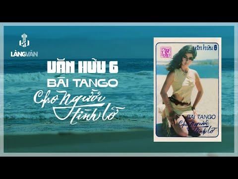 Văn Hữu 6 - Bài Tango Cho Người Tình Lỡ (Album 1987) | Lệ Thu, Khánh Ly... | Nhạc Tango