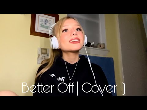 Better Off by Ariana Grande | Cover