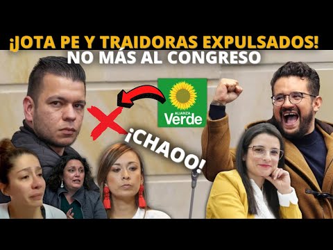 ¡EXPULSAN a JOTAPE, Juvinao, Mirando y Lozano de Lista P. Verde! NO MÁS al CONGRESO
