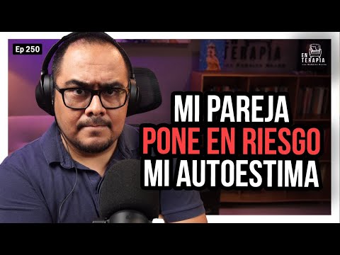 Ep 250 Mi pareja pone en riesgo mi autoestima