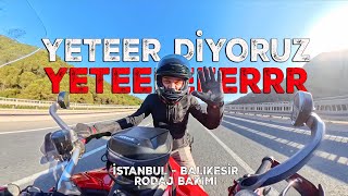 Yeter Diyoruz Yeteeer! İstanbuldan Balıkesir'e Rodaj ve Bakım