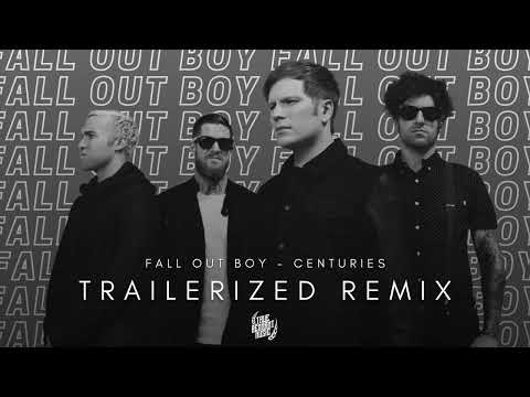 Fall Out Boy - Centuries | TRAILERIZED REMIX