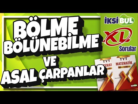 BÖLME BÖLÜNEBİLME VE ASAL ÇARPANLARINA AYIRMA | XL Sorular | İksiBul