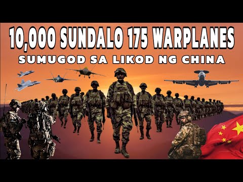 10,000 Sundalo at 175 Warplanes sumugod sa likod ng China! PH Troops naghahanda nationwide