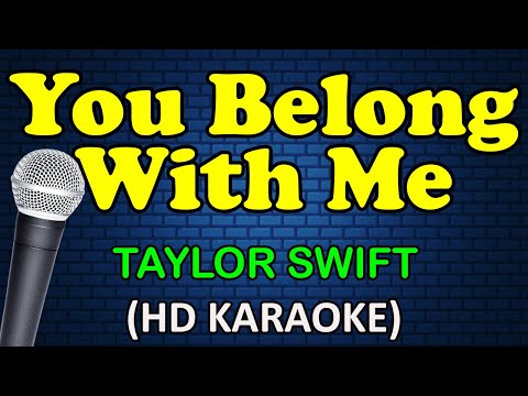 YOU BELONG WITH ME – Taylor Swift (HD Karaoke)