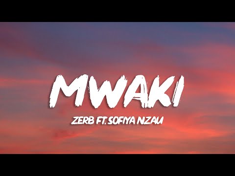 Zerb - Mwaki (Lyrics) feat. ‪Sofiya Nzau‬